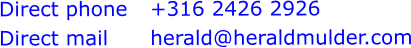 Direct phone	+316 2426 2926 Direct mail		herald@heraldmulder.com